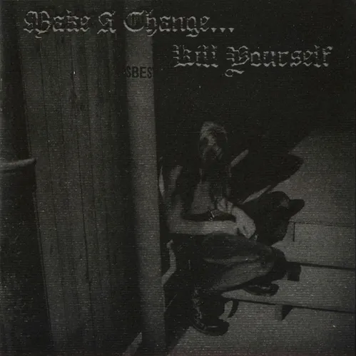 Make A Change... Kill Yourself