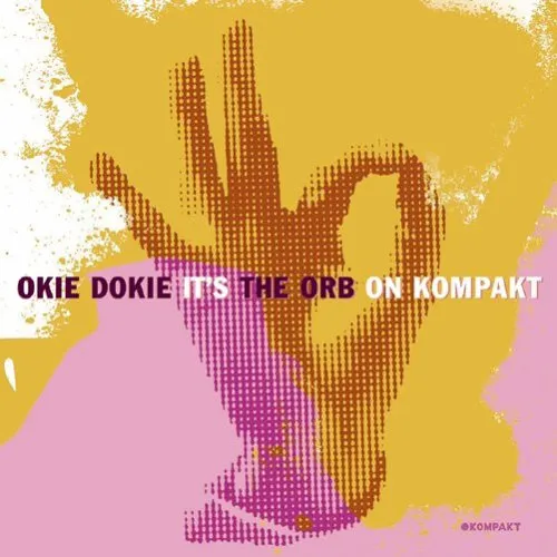Okie Dokie Its The Orb On Kompakt Disco